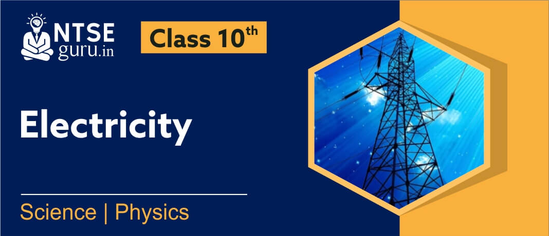 Electricity Class 10 Science Chapter 12 | NTSE Guru